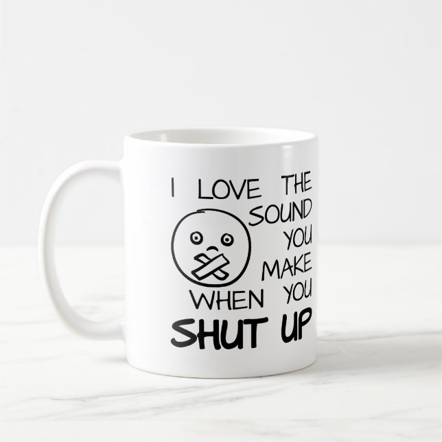 Sound of Shut Up Funny Mug Kaffeetasse (Links)