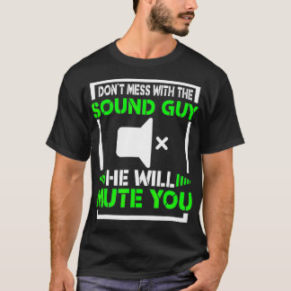 Sound Typ Funny Dont Mess Audio Recording Engineer T-Shirt