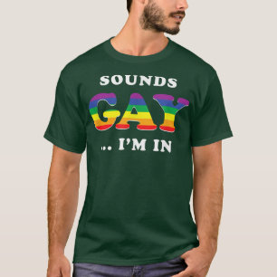 Sounds Gay Ich bin in Funny Slogan LGBTQ LGBT Gay T-Shirt