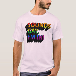 Sounds Gay, ich bin in T-Shirt