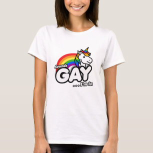 Sounds Gay I'm In - Niedlicher Einhorn Regenbogen T-Shirt