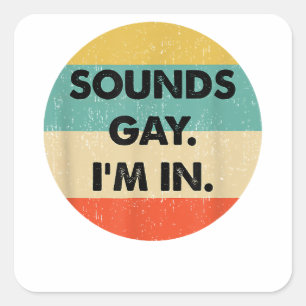 Sounds Gay Im In Quadratischer Aufkleber