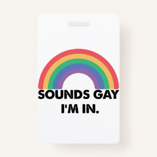 Sounds Gay Im In Rainbow Pride Month Gay Ausweis