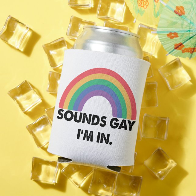 Sounds Gay Im In Rainbow Pride Month Gay Dosenkühler (In Situ Sommer)