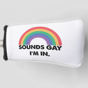 Sounds Gay Im In Rainbow Pride Month Gay Golf Headcover