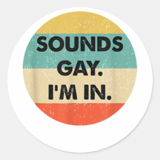 Sounds Gay Im In Runder Aufkleber