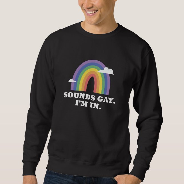 Sounds Gay I'm In Sweatshirt (Vorderseite)