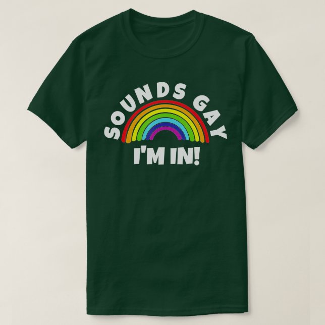 Sounds Gay Im In  T-Shirt (Design vorne)