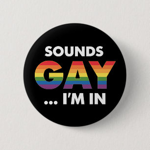 Sounds Gay I'm Rainbow LGBTQ Pride Button