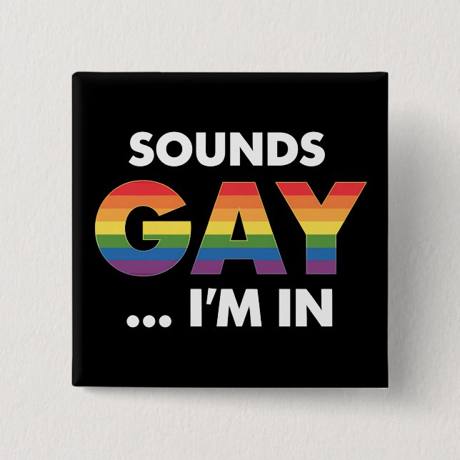 Sounds Gay I'm Rainbow LGBTQ Pride Button (Vorderseite)