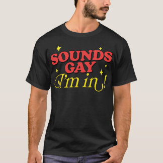 Sounds Gay Im Retro Style Original Design 3 T-Shirt