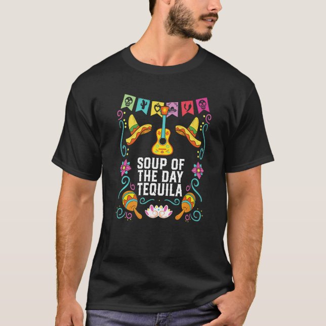 Soup Of The Day Tequila Alcoholic Tequila Drinker  T-Shirt (Vorderseite)