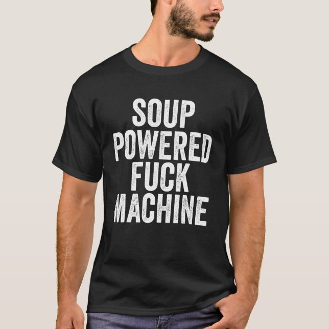 Soup Powered F ck Machine T-Shirt (Vorderseite)