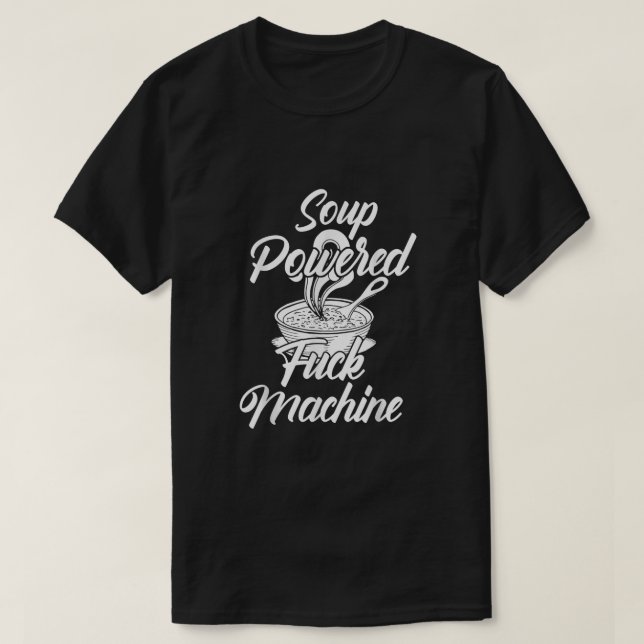 Soup Powered Fck Machine Funny Soup Design T-Shirt (Design vorne)