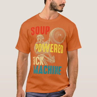Soup-Powered Machine Soup Powered by Machine T-Shirt