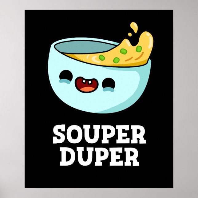 Souper Duper Funny Soup Pun Dark BG Poster (Vorne)