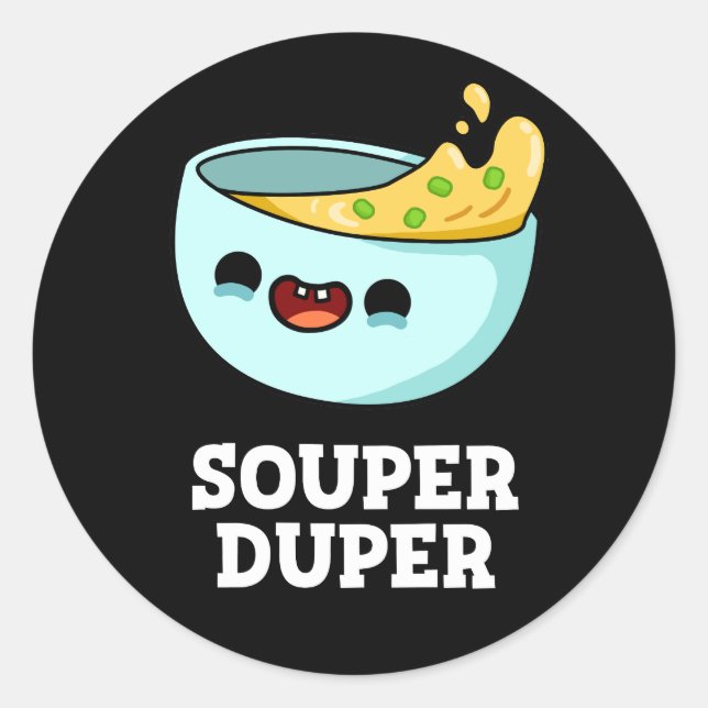 Souper Duper Funny Soup Pun Dark BG Runder Aufkleber (Vorderseite)