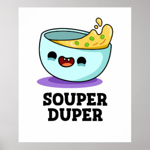 Souper Duper Funny Soup Pup Poster