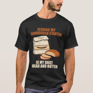 Sourdough Starter Brot Breadmaking Sourdough T-Shirt
