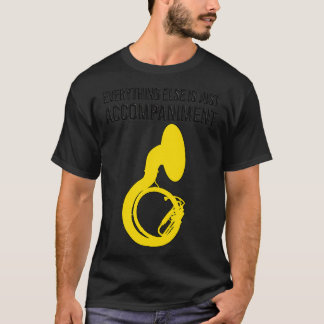 Sousaphon ALLES ANDERE IST EINFACH BEGLEITET F T-Shirt