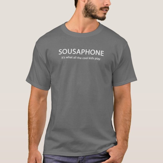 SOUSAPHONE. Es ist, was alle coolen Kinder spielen T-Shirt (Vorderseite)