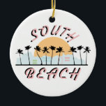 South Beach Keramik Ornament<br><div class="desc">Zeigen Sie Stolz in Ihrer Lieblingsstadt und machen Sie einen tollen Sake mit diesem Design auf T - Shirt,  Jacken,  Sweatshirts,  Hüte und mehr!</div>