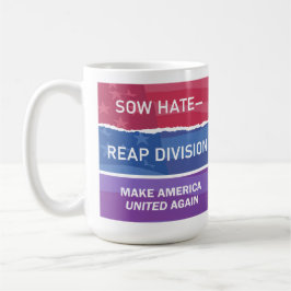 Sow Hate-Reap Division; Make America UNITED Again Kaffeetasse