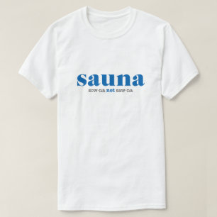 Sow-na nicht Saw-na Shirt