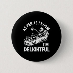 Soweit ich weiß, bin ich ein reizender Skeletton S Button