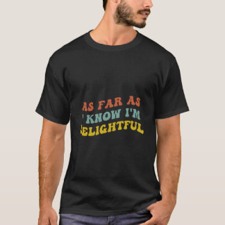 Soweit ich weiß, bin ich entzückend - Positive Ged T-Shirt