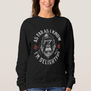 Soweit ich weiß, bin ich froh, dass der Funny Gori Sweatshirt