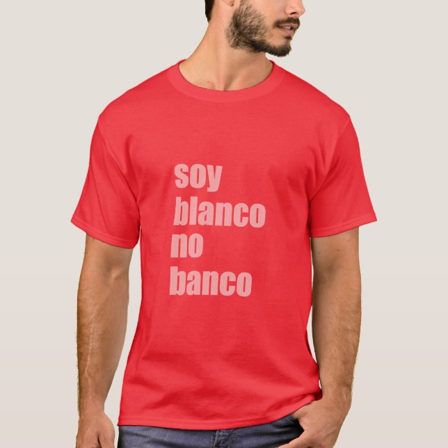 Soy Blanco No Banco T-Shirt (Vorderseite)