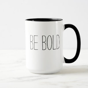Soyez audacieux Mug