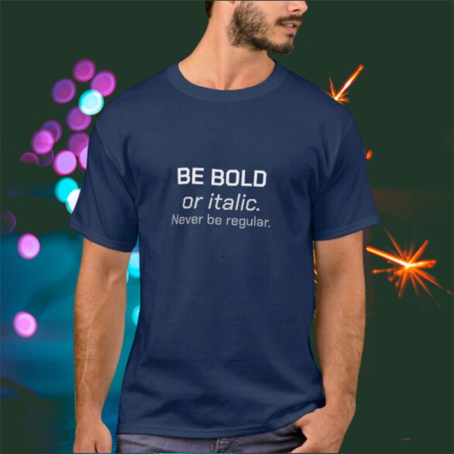 Soyez Bold Unisex T-shirt (Créateur téléchargé)