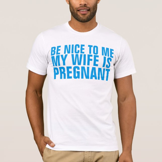 SOYEZ BON POUR MOI MA FEMME EST ENCEINTE T-SHIRT (Devant)