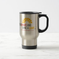 "Soyez courageux ! Et brillez" une tasse légère de