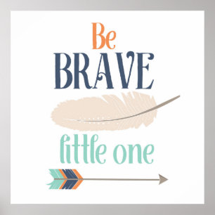 Soyez courageux Poster Little One