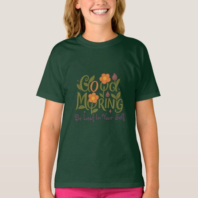 Soyez Feuille en vous - T-shirts Good Morning Girl (Devant)