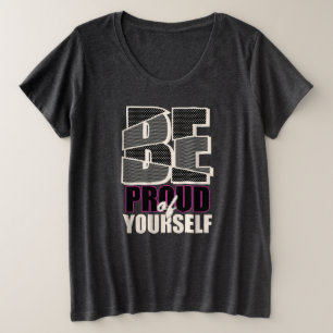 Soyez fier de vous plus taille T-shirt