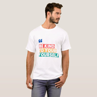 Soyez gentil avec vous-même – T-Shirt d'affirmatio