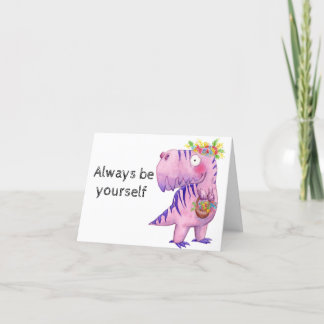 Soyez Juste Vous T-Rex Carte Anniversaire