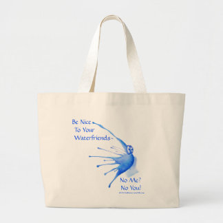 Soyez Nice à votre Waterfriends : Grand sac de