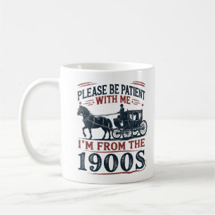 "Soyez Patient, Je Suis Des Années 1900" Mug Sarca
