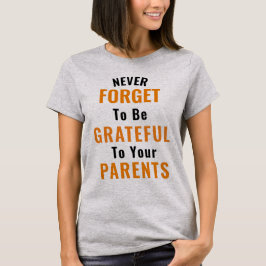 Soyez Reconnaissant À Vos Parents T-shirt