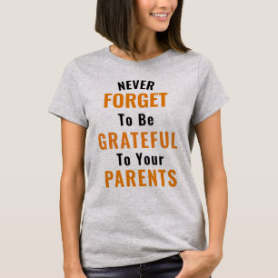 Soyez Reconnaissant À Vos Parents T-shirt