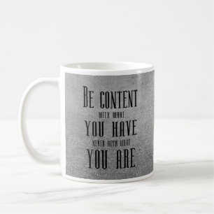 Soyez satisfait de ce que vous avez tasse de café
