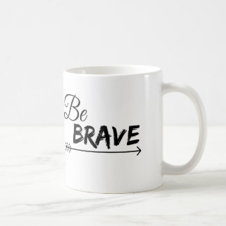 Soyez tasse de café courageuse