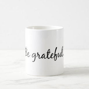 Soyez tasse de café reconnaissante