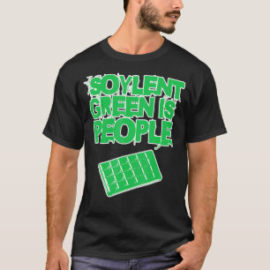 Soylent Green ist Menschen, und sie sind köstlich T-Shirt