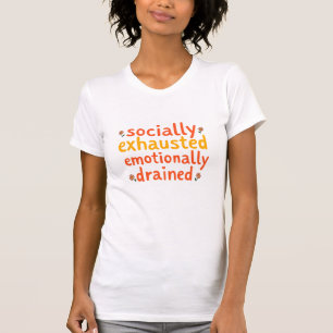 Sozial erschöpft Emotional ausgelaugt Zitat T-Shirt